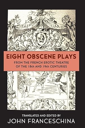 Bild des Verkufers fr Eight Obscene Plays from the French Erotic Theatre of the 18th and 19th Centuries zum Verkauf von moluna