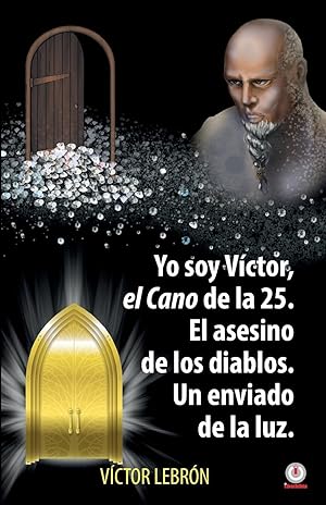Seller image for Yo soy Vctor, el Cano de la 25. El asesino de los diablos. Un enviado de la luz for sale by moluna