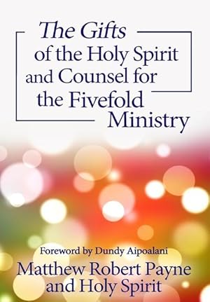 Seller image for The Gifts of the Holy Spirit and Counsel for the Fivefold Ministry for sale by moluna