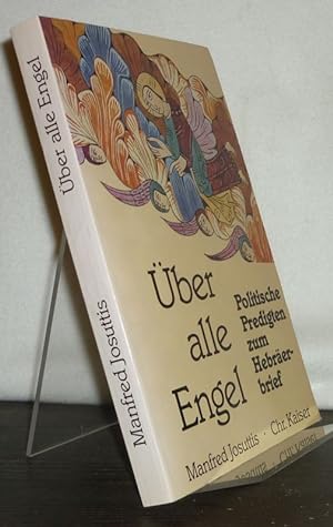 Über alle Engel. Politische Predigten zum Hebräerbrief. [Von Manfred Josuttis].