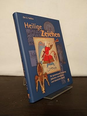 Bild des Verkufers fr Heilige Zeichen. Der gemeinsame Ursprung jdischer, christlicher und islamischer Kunst. [Von Ori Z. Soltes]. Aus dem Englischen von Dominik Fehrmann. zum Verkauf von Antiquariat Kretzer