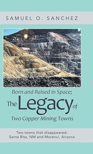 Seller image for Born and Raised in Space the Legacy of Two Copper Mining Towns for sale by moluna