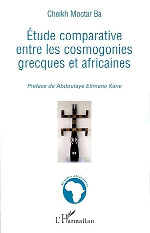 Image du vendeur pour Etude comparative entre les cosmogonies grecques et africaines mis en vente par moluna
