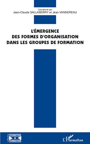 Bild des Verkufers fr L\ mergence des formes d\ organisation dans les groupes de formation zum Verkauf von moluna