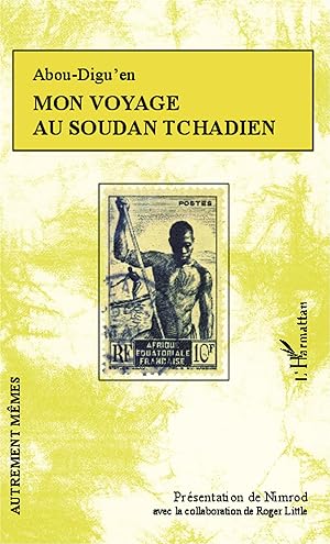 Image du vendeur pour Mon voyage au Soudan Tchadien mis en vente par moluna