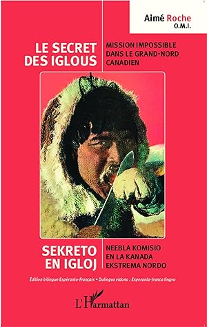 Seller image for Le secret des iglous Mission impossible dans le grand-nord canadien for sale by moluna