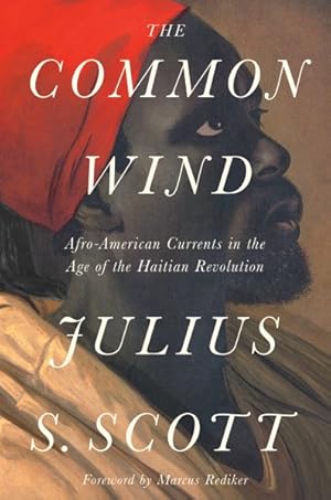 Image du vendeur pour Common Wind : Afro-American Currents in the Age of the Haitian Revolution mis en vente par GreatBookPrices