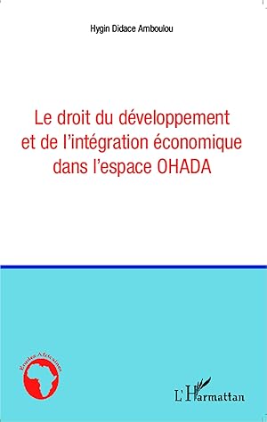 Image du vendeur pour Le droit du dveloppement et de l\ intgration conomique dans l\ espace OHADA mis en vente par moluna