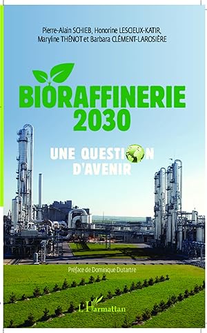 Image du vendeur pour Bioraffinerie 2030. Une question d\ avenir mis en vente par moluna