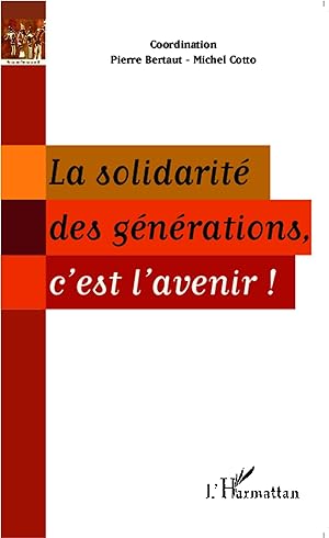 Bild des Verkufers fr La solidarit des gnrations, c\ est l\ avenir ! zum Verkauf von moluna