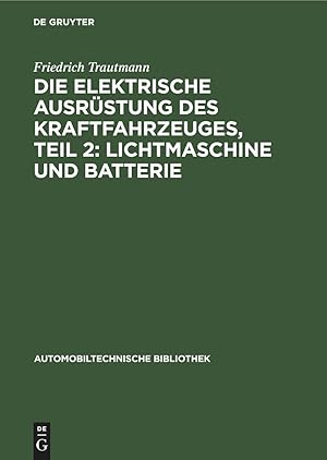 Seller image for Die elektrische Ausrstung des Kraftfahrzeuges, Teil 2: Lichtmaschine und Batterie for sale by moluna