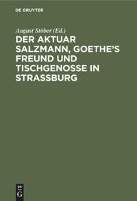 Bild des Verkufers fr Der Aktuar Salzmann, Goethe\ s Freund und Tischgenosse in Strassburg zum Verkauf von moluna