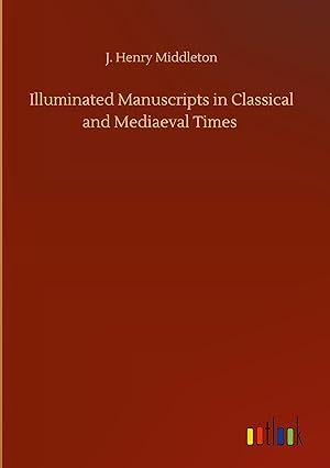 Immagine del venditore per Illuminated Manuscripts in Classical and Mediaeval Times venduto da moluna