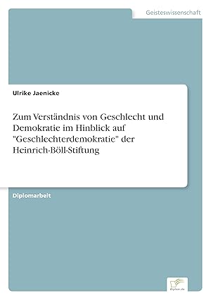 Bild des Verkufers fr Zum Verstaendnis von Geschlecht und Demokratie im Hinblick auf \ Geschlechterdemokratie\ der Heinrich-Boell-Stiftung zum Verkauf von moluna