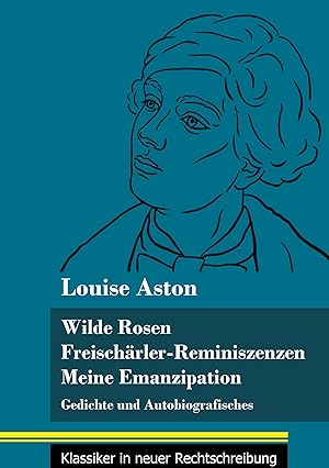 Bild des Verkufers fr Wilde Rosen / Freischaerler-Reminiszenzen / Meine Emanzipation zum Verkauf von moluna