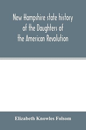 Imagen del vendedor de New Hampshire state history of the Daughters of the American revolution a la venta por moluna