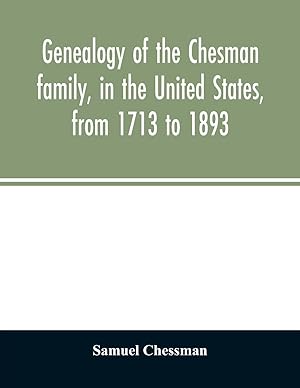 Bild des Verkufers fr Genealogy of the Chesman family, in the United States, from 1713 to 1893 zum Verkauf von moluna