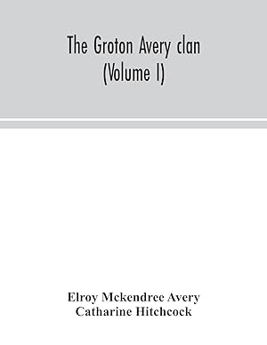 Seller image for The Groton Avery clan (Volume I) for sale by moluna