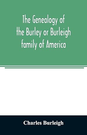 Seller image for The genealogy of the Burley or Burleigh family of America for sale by moluna