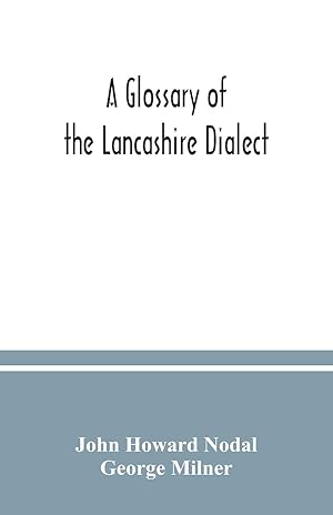 Imagen del vendedor de A glossary of the Lancashire dialect a la venta por moluna