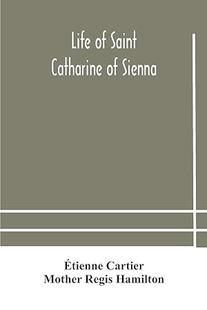 Bild des Verkufers fr Life of Saint Catharine of Sienna With An Appendix Containing The Testimonies of her Disciples, Recollections in Italy and Her Iconography zum Verkauf von moluna