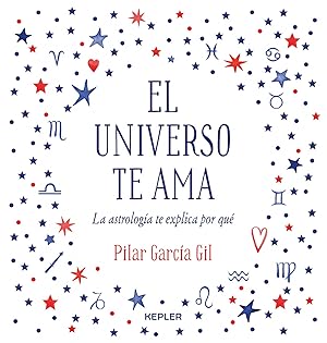 El Universo te ama La astrología te explica por qué