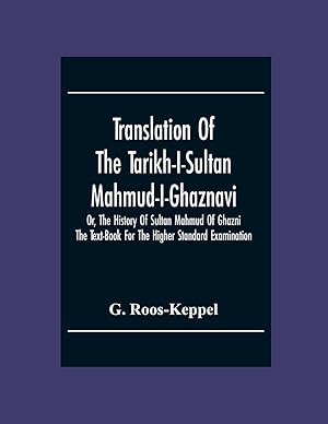 Imagen del vendedor de Translation Of The Tarikh-I-Sultan Mahmud-I-Ghaznavi, Or, The History Of Sultan Mahmud Of Ghazni a la venta por moluna