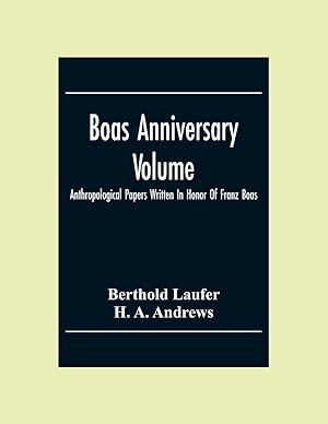 Image du vendeur pour Boas Anniversary Volume Anthropological Papers Written In Honor Of Franz Boas mis en vente par moluna