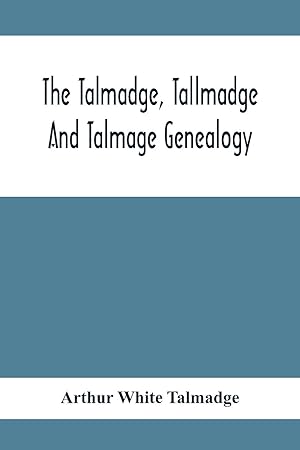 Imagen del vendedor de The Talmadge, Tallmadge And Talmage Genealogy Being The Descendants Of Thomas Talmadge Of Lynn, Massachusetts, With An Appendix Including Other Families a la venta por moluna