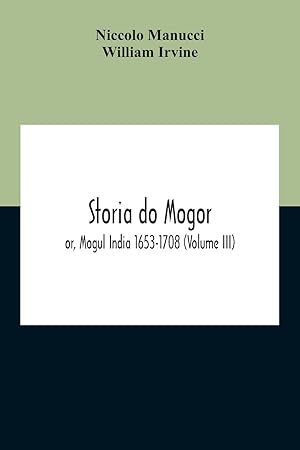 Immagine del venditore per Storia Do Mogor Or, Mogul India 1653-1708 (Volume III) venduto da moluna