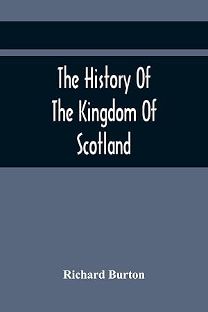 Immagine del venditore per The History Of The Kingdom Of Scotland Containing An Account Of The Most Remarkable Transaction And Revolutions In Scotland For Above Twelve Hundred Years Past, During The Reigns Of Sixty-Seven Kings venduto da moluna