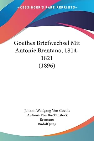 Bild des Verkufers fr Goethes Briefwechsel Mit Antonie Brentano, 1814-1821 (1896) zum Verkauf von moluna