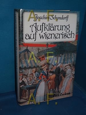 Bild des Verkufers fr Aufklrung auf wienerisch hrsg. u. mit e. Nachw. vers. von Joachim Schondorff zum Verkauf von Antiquarische Fundgrube e.U.