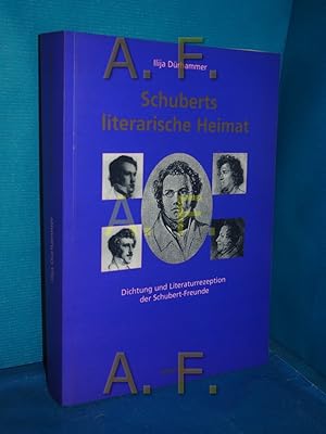 Bild des Verkufers fr Schuberts literarische Heimat : Dichtung und Literaturrezeption der Schubert-Freunde. zum Verkauf von Antiquarische Fundgrube e.U.