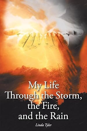 Seller image for My Life Through the Storm, the Fire, and the Rain for sale by moluna