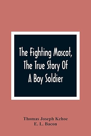 Seller image for The Fighting Mascot, The True Story Of A Boy Soldier for sale by moluna