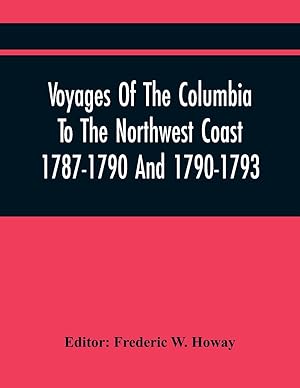 Seller image for Voyages Of The Columbia To The Northwest Coast 1787-1790 And 1790-1793 for sale by moluna