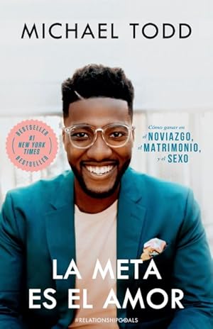 Image du vendeur pour La meta es el amor / Relationship Goals : Cmo triunfar en el noviazo, el matrimonio, y el sexo / How to Win at Dating, Marriage, and Sex -Language: spanish mis en vente par GreatBookPrices