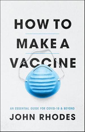 Seller image for How to Make a Vaccine : An Essential Guide for Covid-19 and Beyond for sale by GreatBookPrices