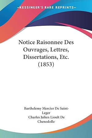 Image du vendeur pour Notice Raisonnee Des Ouvrages, Lettres, Dissertations, Etc. (1853) mis en vente par moluna