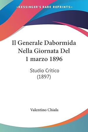 Bild des Verkufers fr Il Generale Dabormida Nella Giornata Del 1marzo 1896 zum Verkauf von moluna