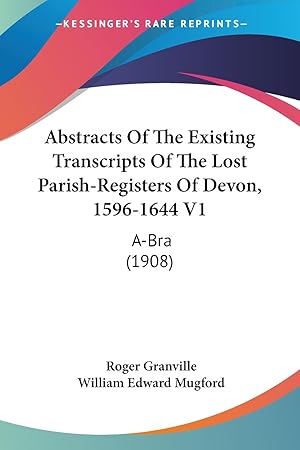 Image du vendeur pour Abstracts Of The Existing Transcripts Of The Lost Parish-Registers Of Devon, 1596-1644 V1 mis en vente par moluna