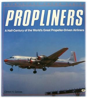 Bild des Verkufers fr Propliners: A Half-Century of the World's Great Propeller-Driven Airliners zum Verkauf von PsychoBabel & Skoob Books