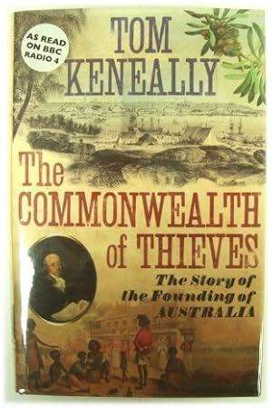 Bild des Verkufers fr The Commonwealth Thieves: The Story of the Founding of Australia zum Verkauf von PsychoBabel & Skoob Books