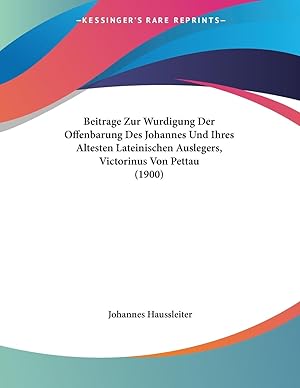 Bild des Verkufers fr Beitrage Zur Wurdigung Der Offenbarung Des Johannes Und Ihres Altesten Lateinischen Auslegers, Victorinus Von Pettau (1900) zum Verkauf von moluna