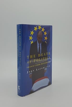 Imagen del vendedor de THE DEATH OF POLITICS France Under Mitterand a la venta por Rothwell & Dunworth (ABA, ILAB)