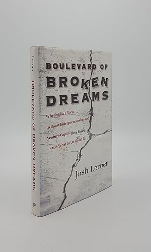 Immagine del venditore per BOULEVARD OF BROKEN DREAMS Why Public Efforts to Boost Entrepreneurship and Venture Capital HAve Failed venduto da Rothwell & Dunworth (ABA, ILAB)