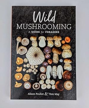 Wild Mushrooming: A Guide for Foragers