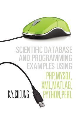 Seller image for Scientific Database and Programming Examples Using PHP,MySQL,XML,MATLAB,PYTHON,PERL for sale by moluna