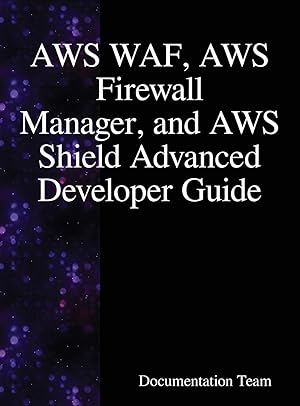 Bild des Verkufers fr AWS WAF, AWS Firewall Manager, and AWS Shield Advanced Developer Guide zum Verkauf von moluna